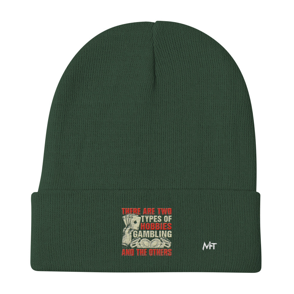There Are two types of Hobbies; Gambling and the others - Embroidered Beanie by DarkByteGear
