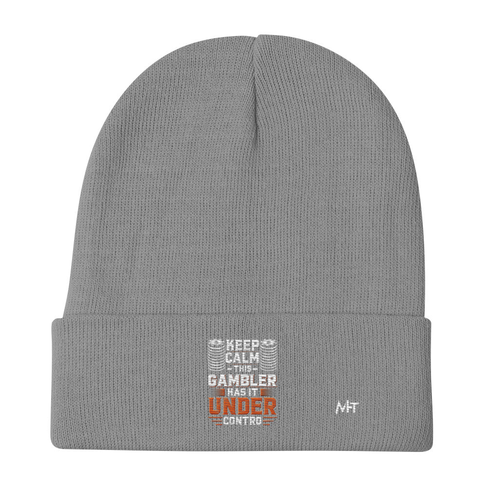 Keep Calm: This Gambler Has it under Control - Embroidered Beanie by DarkByteGear