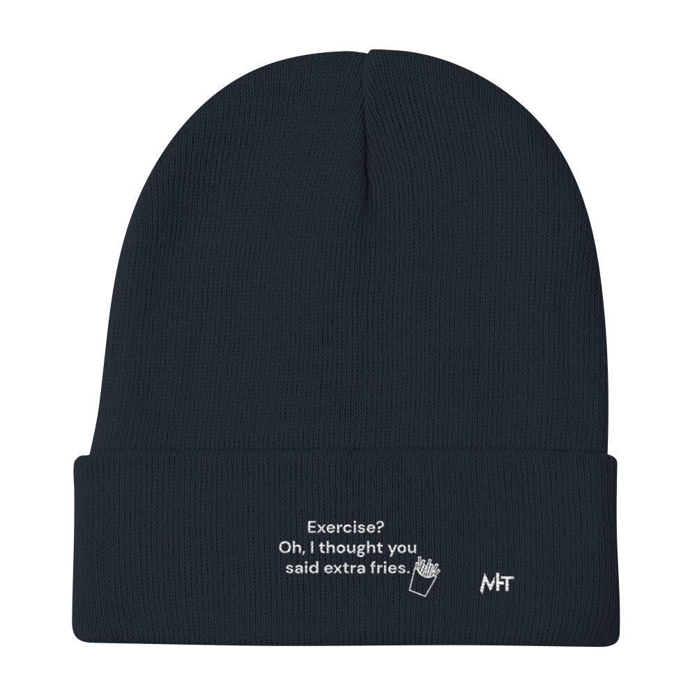 Exercise? Oh, I thought you said extra fries - Embroidered Beanie by DarkByteGear