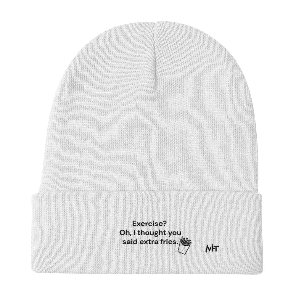 Exercise? Oh, I thought you said extra fries - Embroidered Beanie by DarkByteGear
