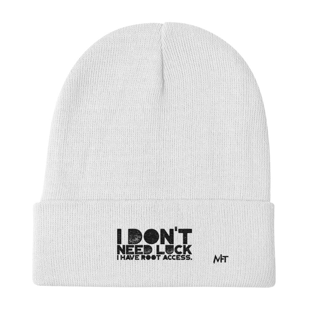 I Don't Need Luck: I Have Root Access - Embroidered Beanie by DarkByteGear