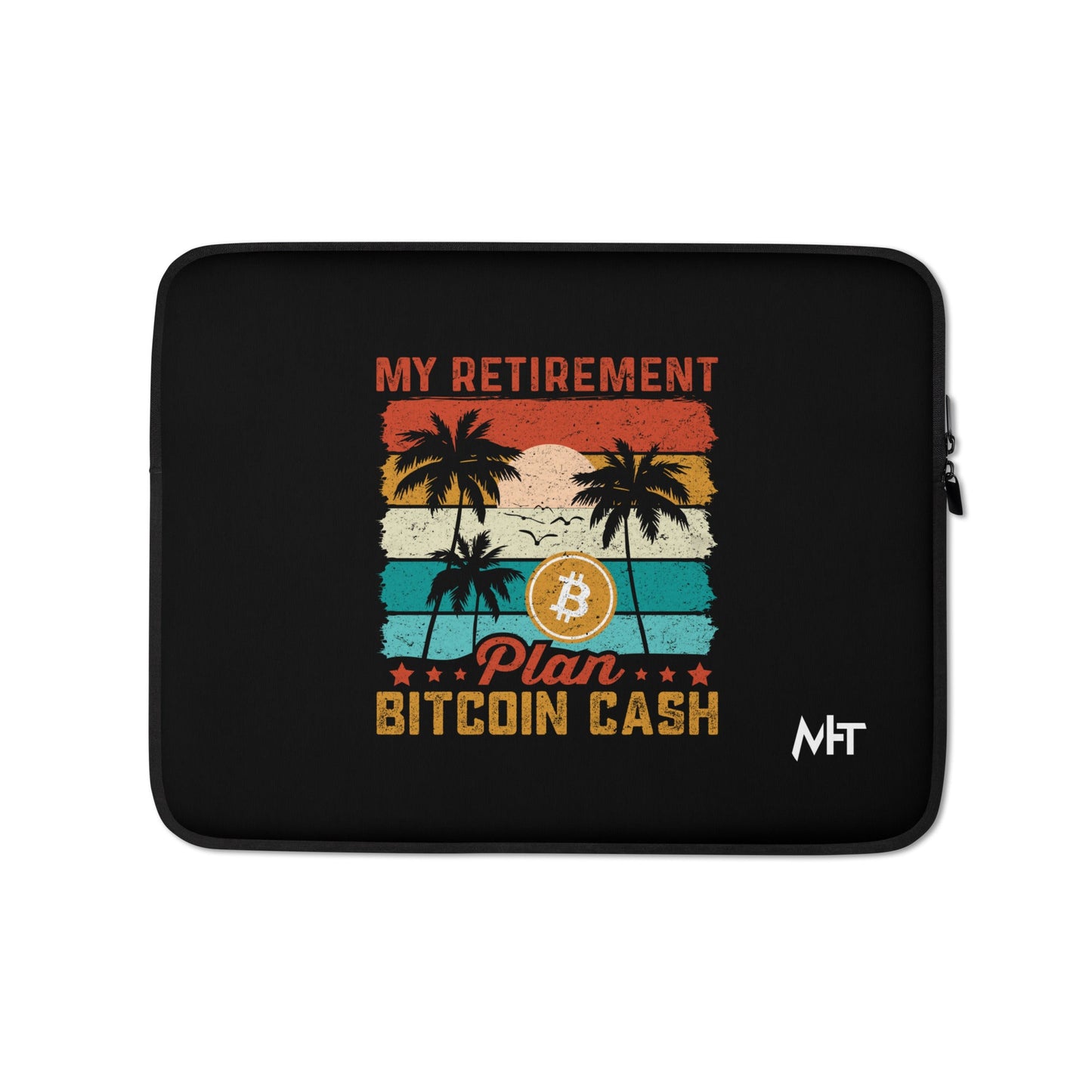 My Retirement Plan: Bitcoin Cash - Laptop Sleeve by DarkByteGear