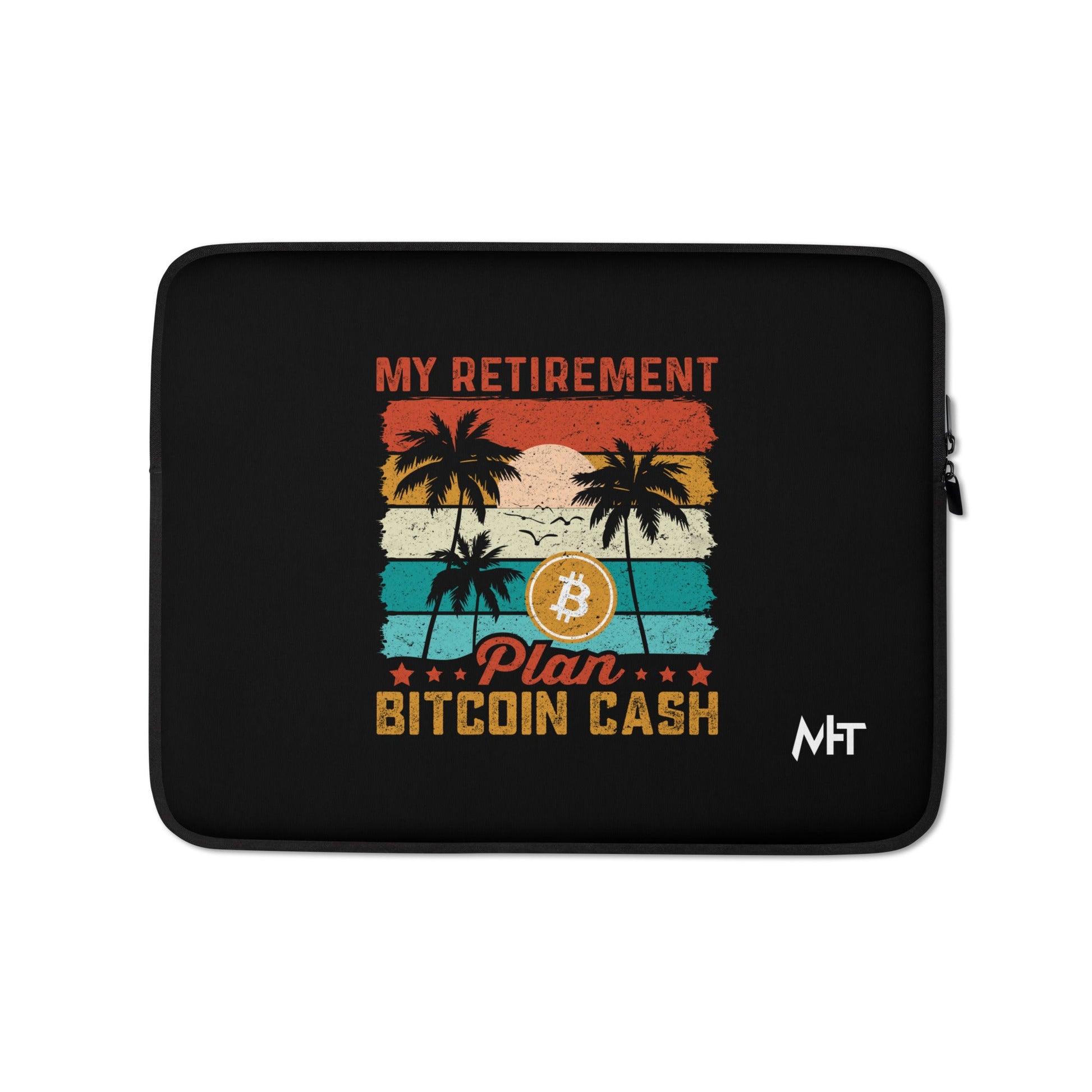 My Retirement Plan: Bitcoin Cash - Laptop Sleeve by DarkByteGear