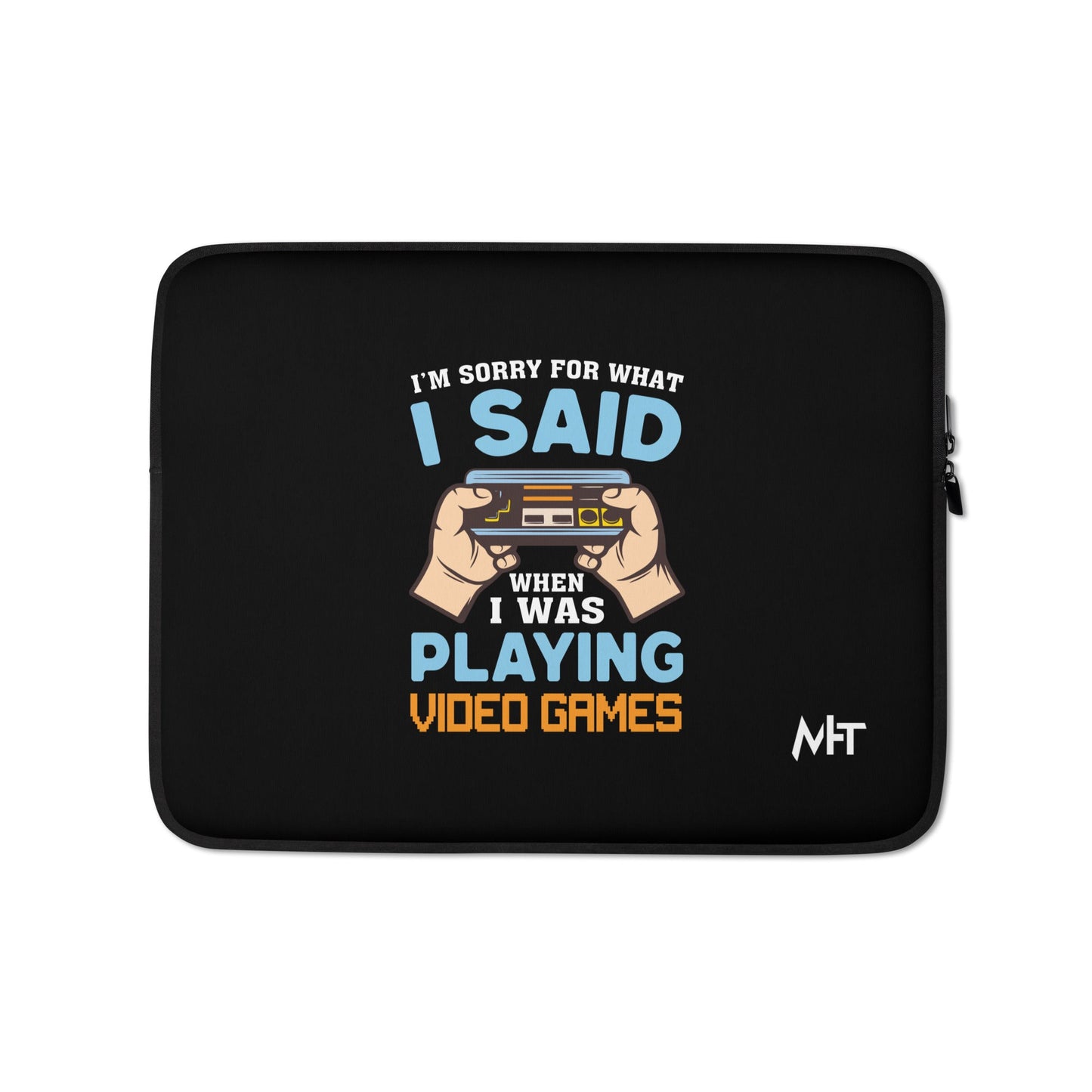 I'm sorry for what I Said, when I was playing Video Games - Laptop Sleeve by DarkByteGear
