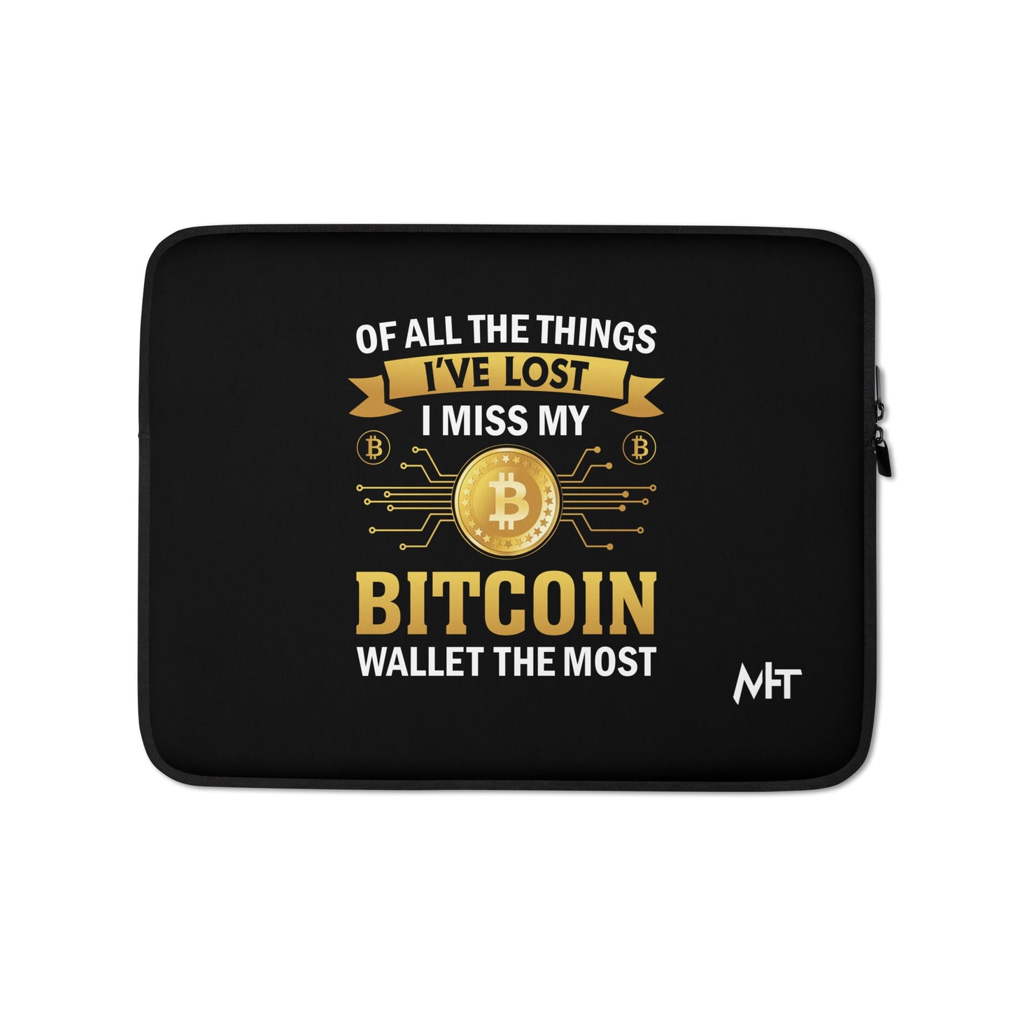 Of all the things I've lost, I Miss my Bitcoin the most - Laptop Sleeve by DarkByteGear