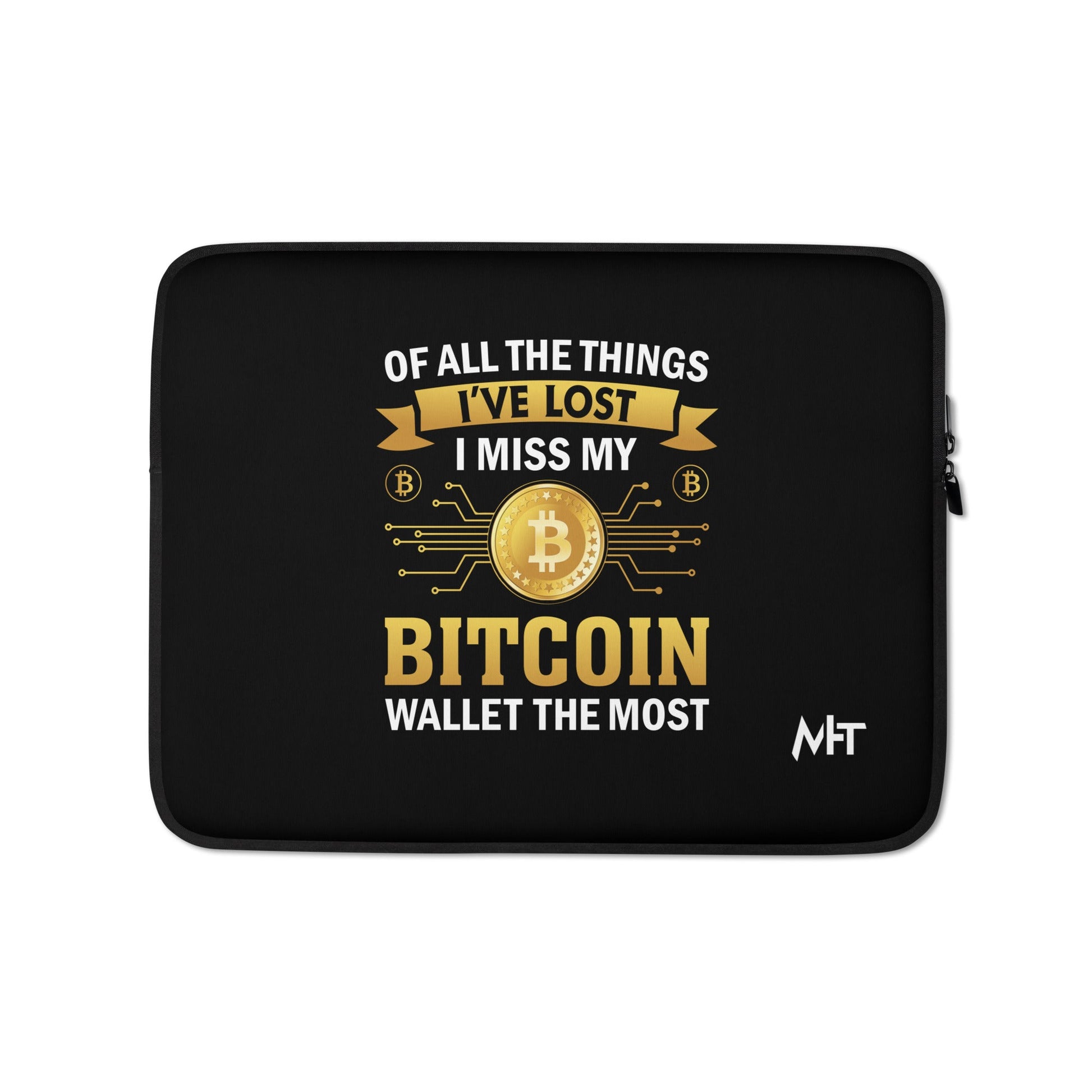 Of all the things I've lost, I Miss my Bitcoin the most - Laptop Sleeve by DarkByteGear