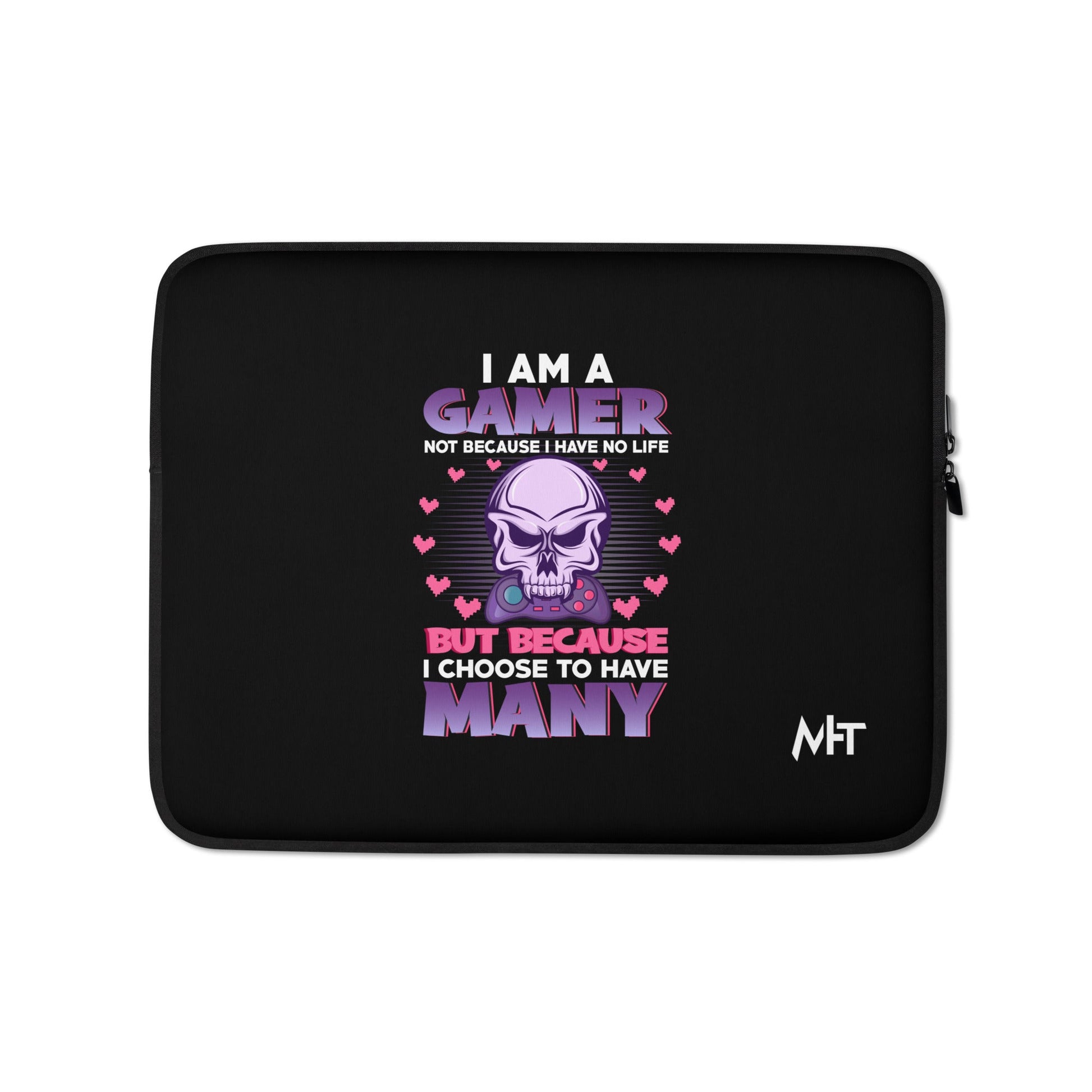 I am a Gamer not because I have no life ( Purple text ) - Laptop Sleeve by DarkByteGear