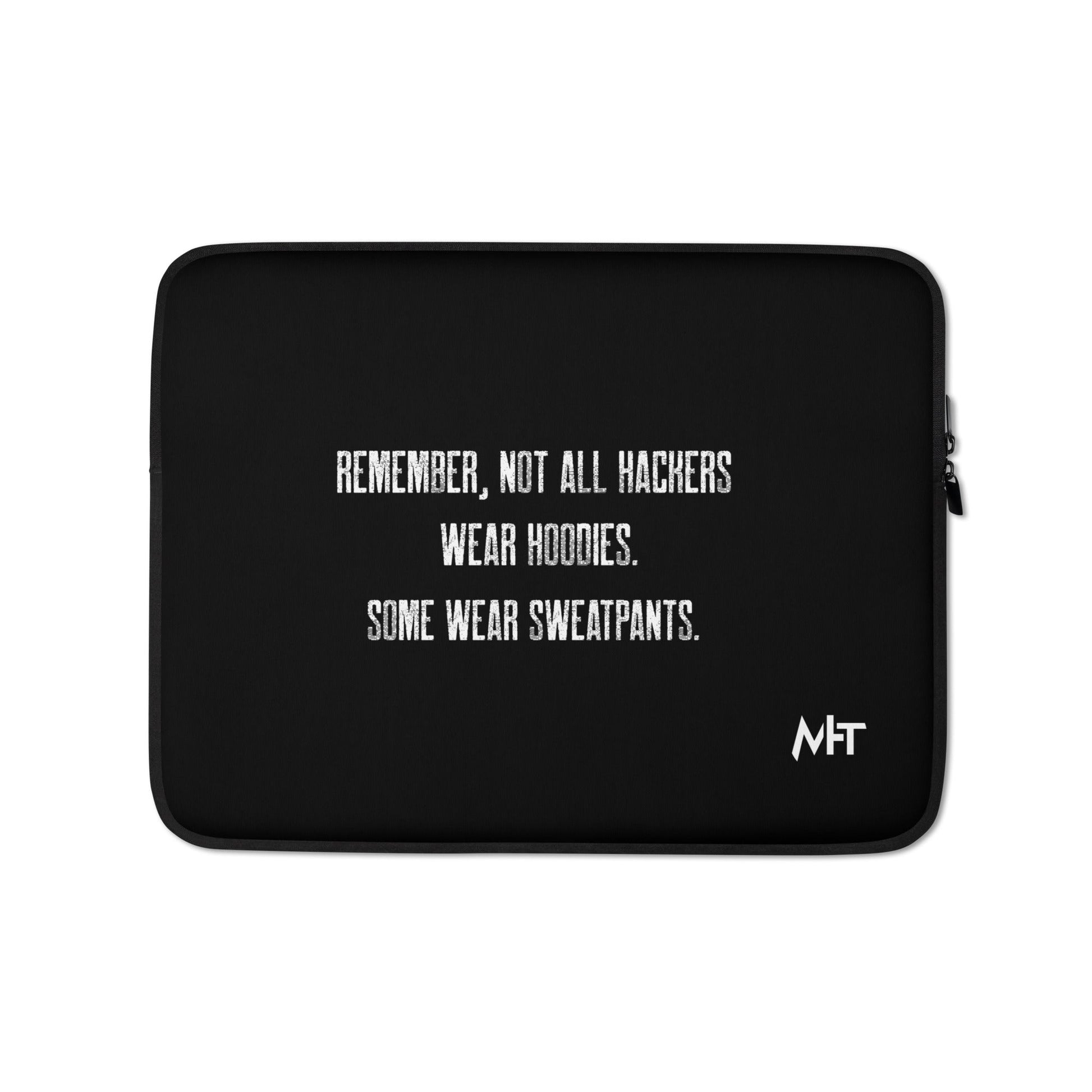 Remember not all hackers wear hoodies, Some wear sweatpants V1 - Laptop Sleeve by DarkByteGear