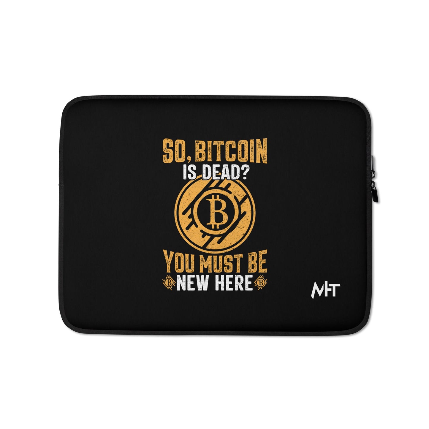 So, Bitcoin is Dead? You must be new here - Laptop Sleeve by DarkByteGear