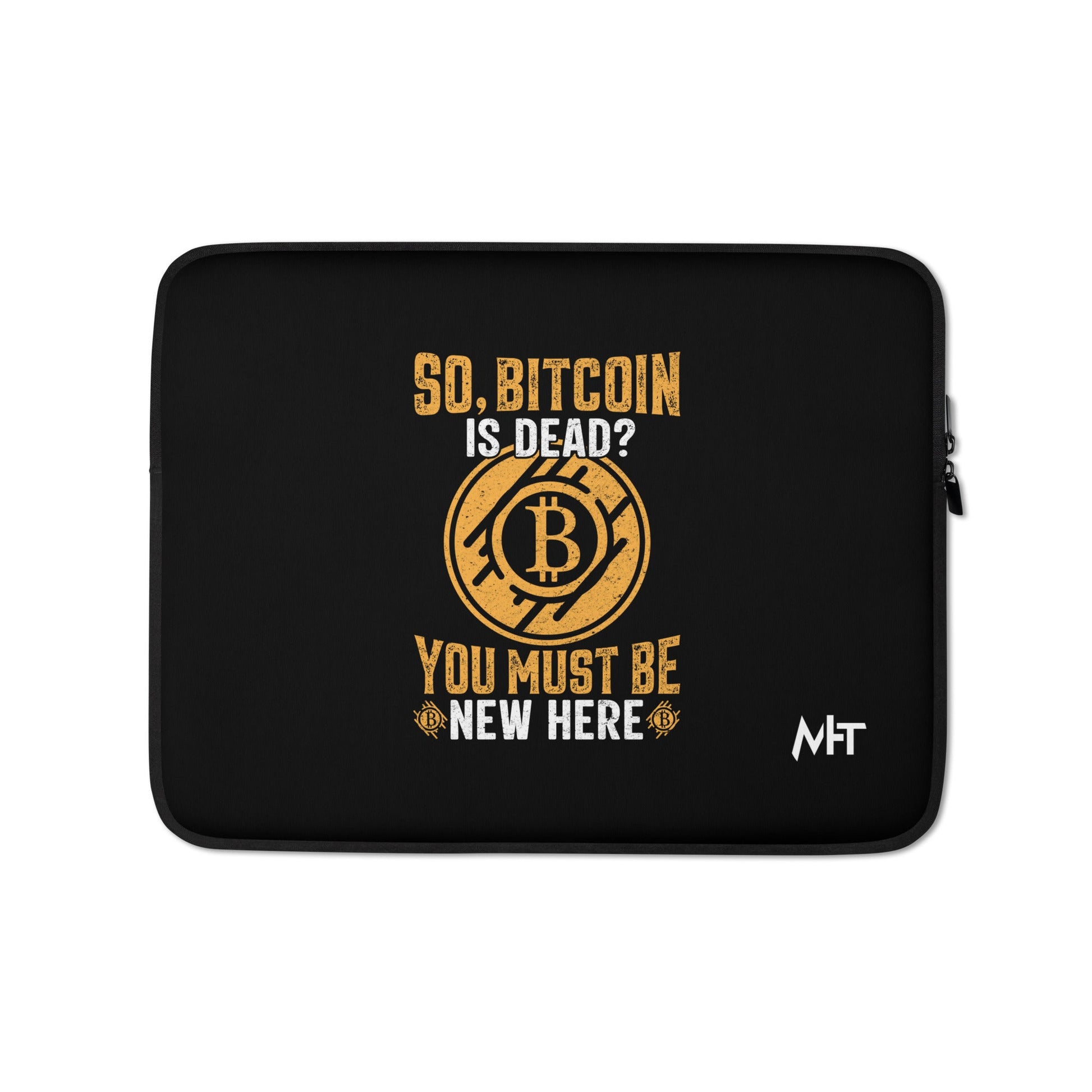 So, Bitcoin is Dead? You must be new here - Laptop Sleeve by DarkByteGear