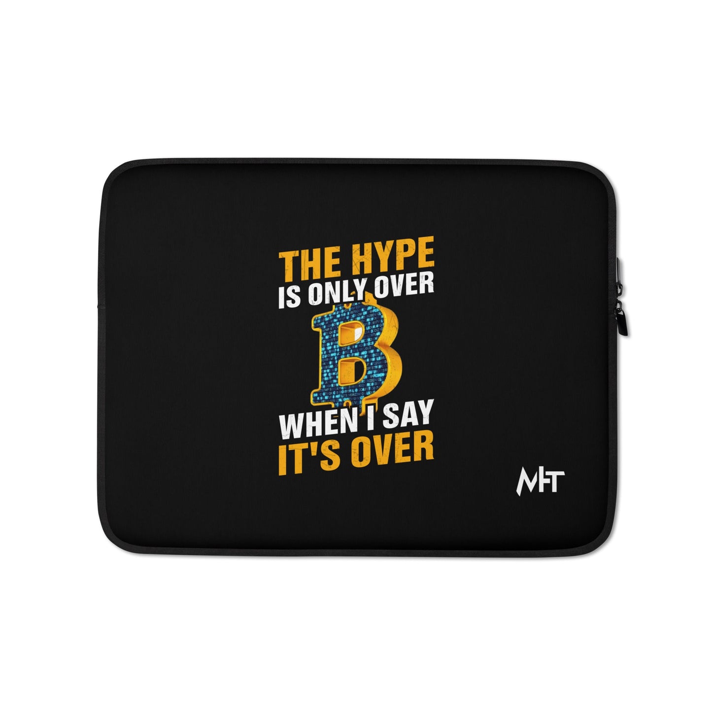 Bitcoin: The Hype is only over, when I said it's over - Laptop Sleeve by DarkByteGear