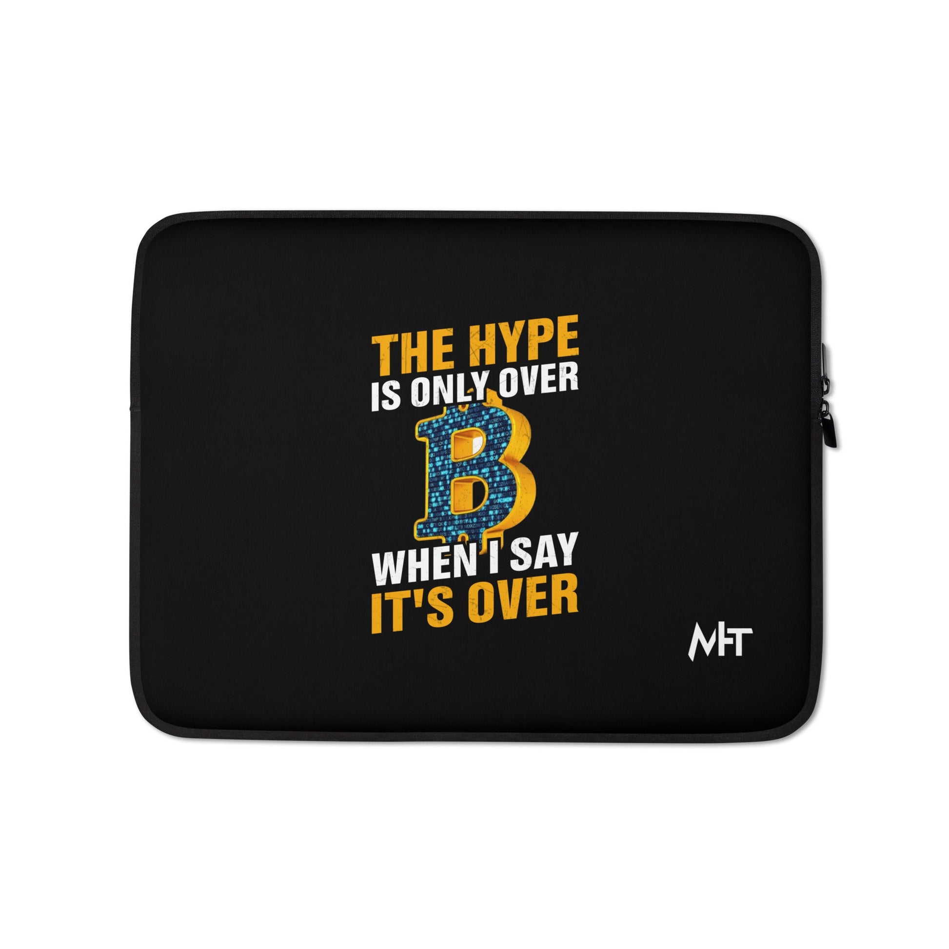 Bitcoin: The Hype is only over, when I said it's over - Laptop Sleeve by DarkByteGear