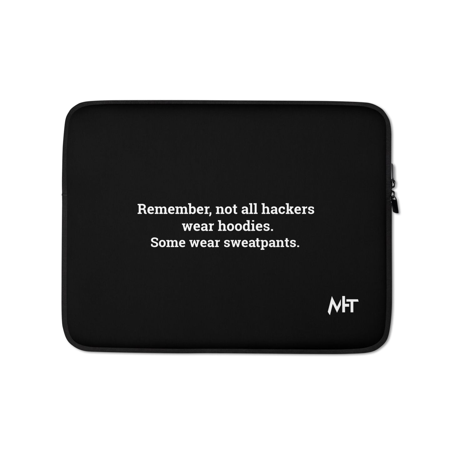 Remember not all hackers wear hoodies, Some wear sweatpants - Laptop Sleeve by DarkByteGear