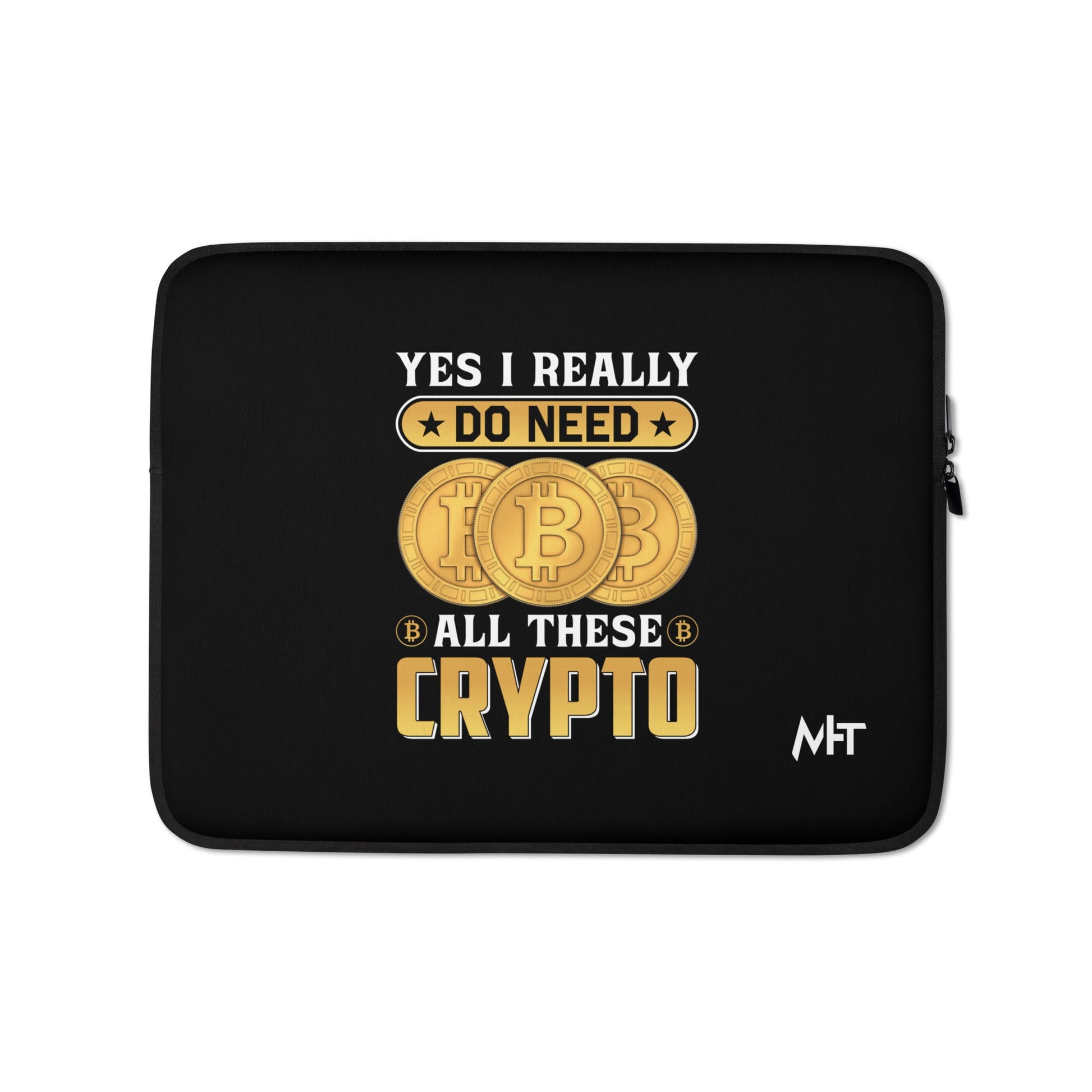 Yes, I really Do Need all these Bitcoin - Laptop Sleeve by DarkByteGear