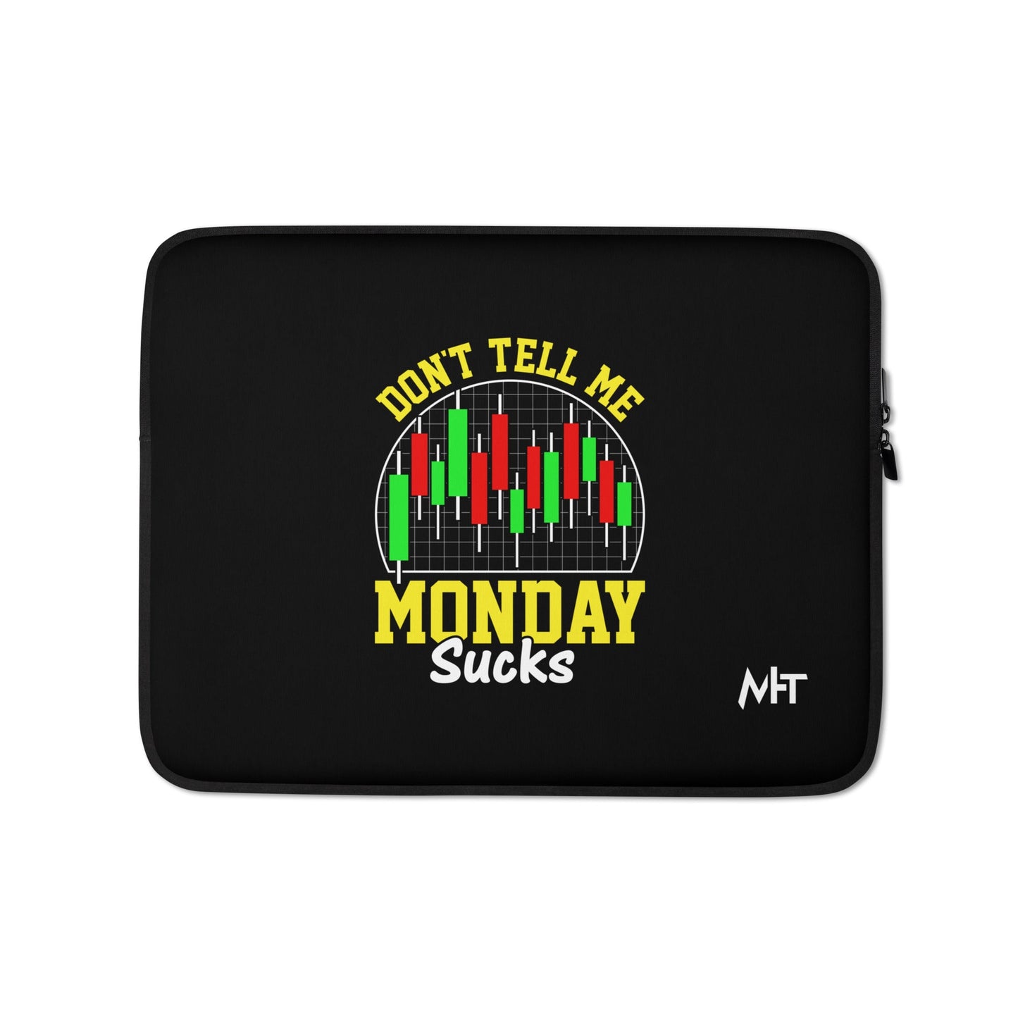 Don't Tell me Monday Sucks - Laptop Sleeve by DarkByteGear