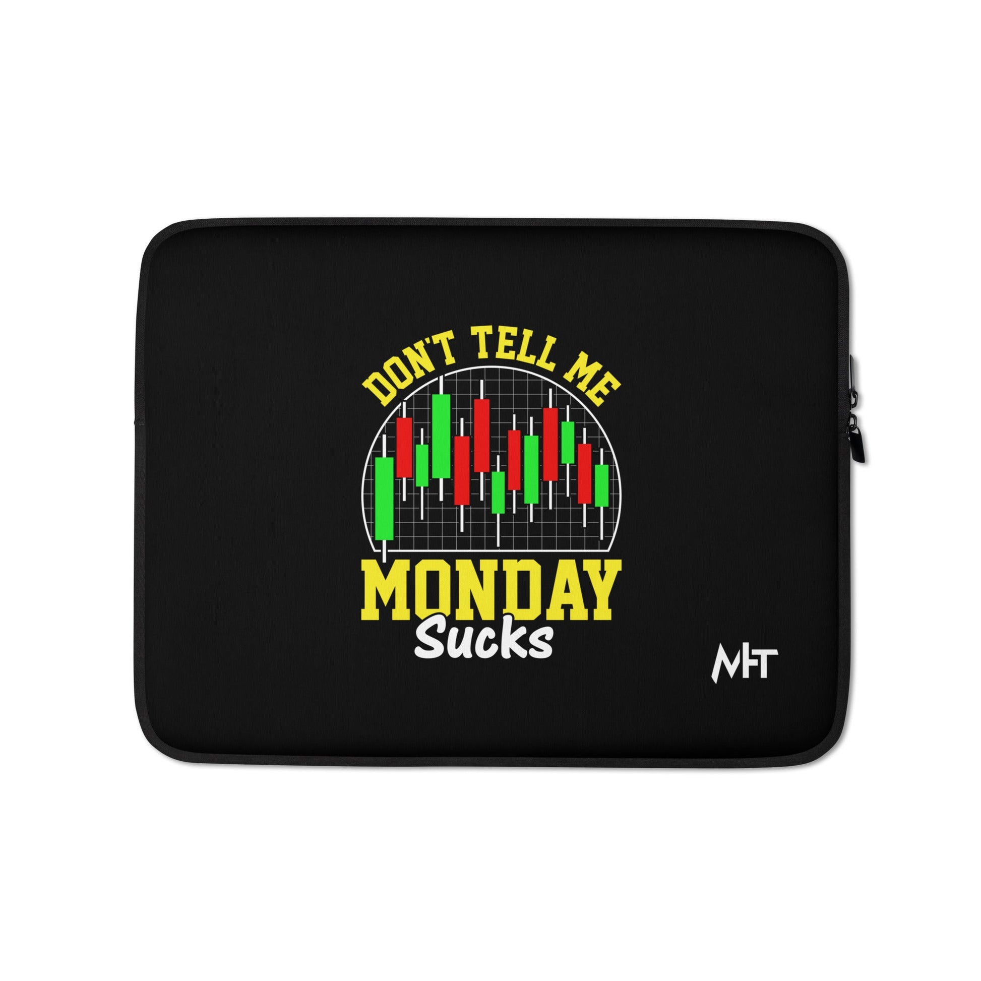 Don't Tell me Monday Sucks - Laptop Sleeve by DarkByteGear