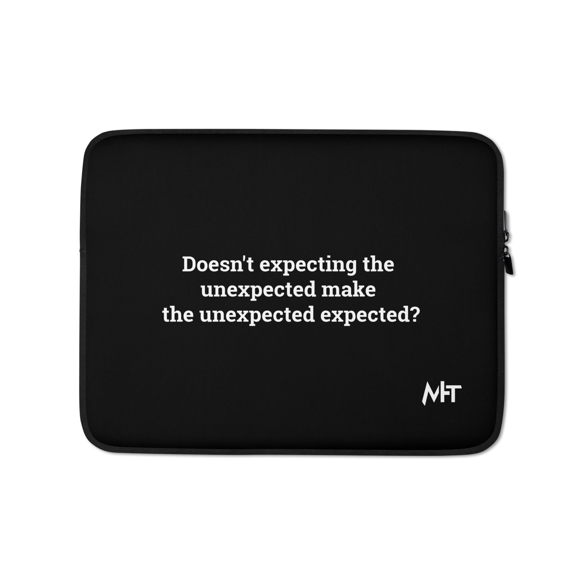 Doesn't expecting the unexpected make the unexpected expected - Laptop Sleeve by DarkByteGear