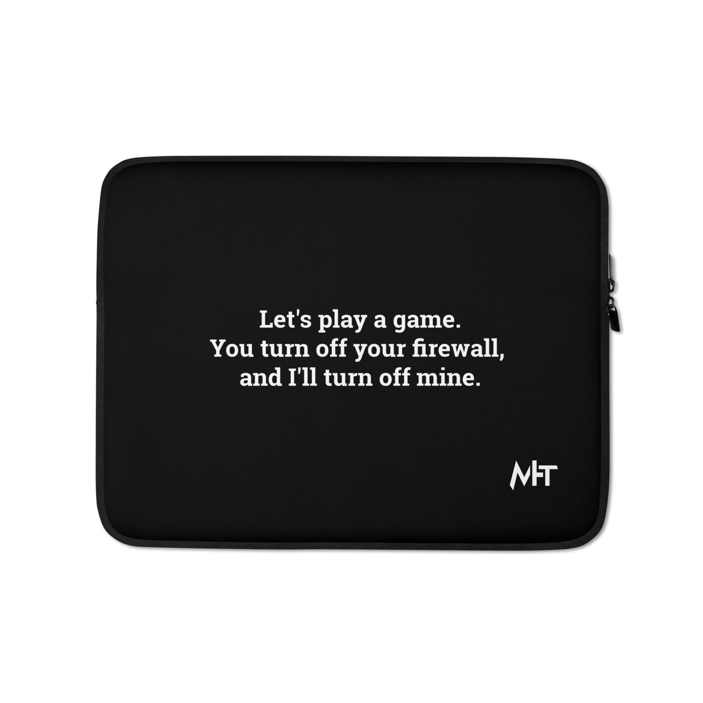 Let's Play a game: You Turn off your firewall and I'll Turn off mine V1 - Laptop Sleeve by DarkByteGear