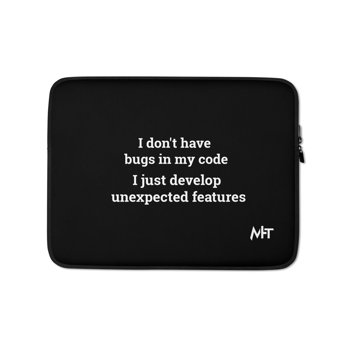 I don't Have bugs in my code, I just Develop unexpected features V1 - Laptop Sleeve by DarkByteGear