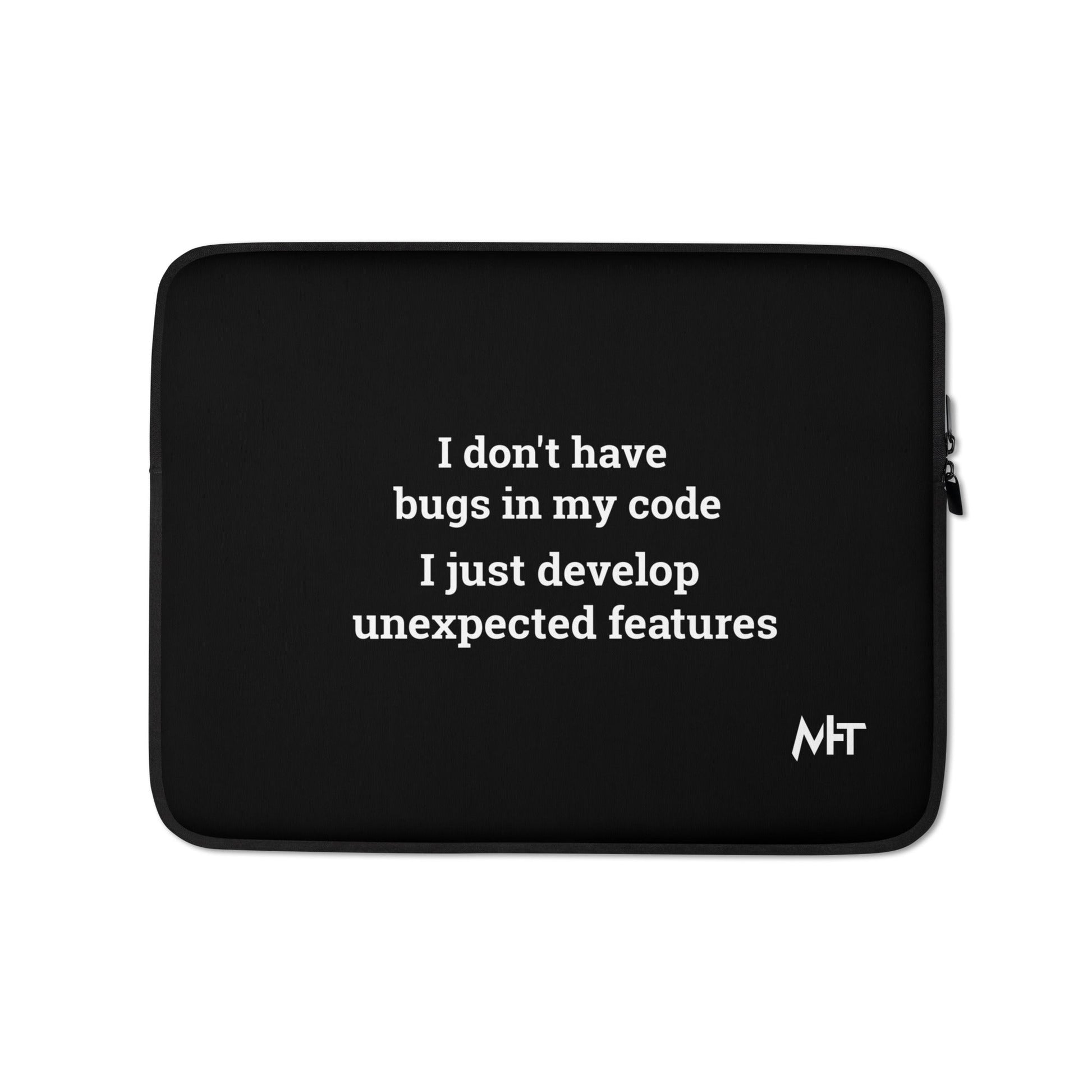 I don't Have bugs in my code, I just Develop unexpected features V1 - Laptop Sleeve by DarkByteGear