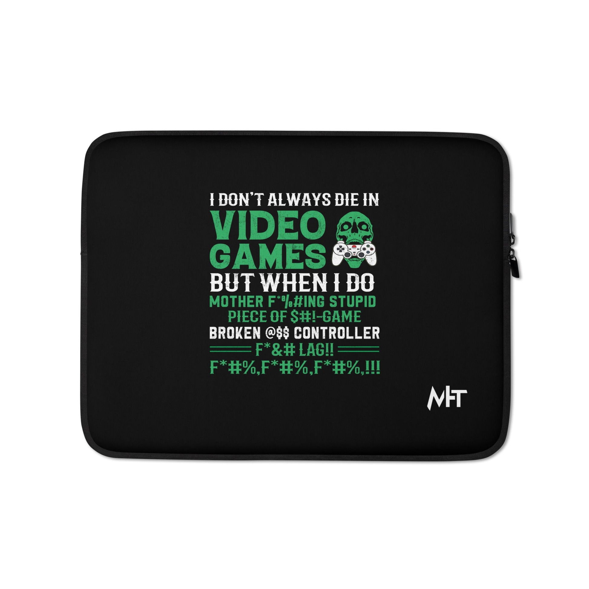 I don't always Die in Video games but when I Do mother - Laptop Sleeve by DarkByteGear