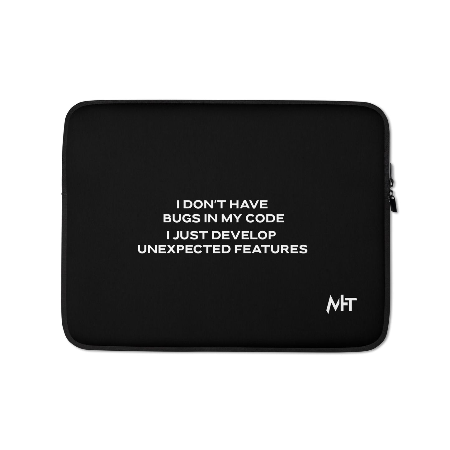 I don't Have bugs in my code, I just Develop unexpected features - Laptop Sleeve by DarkByteGear