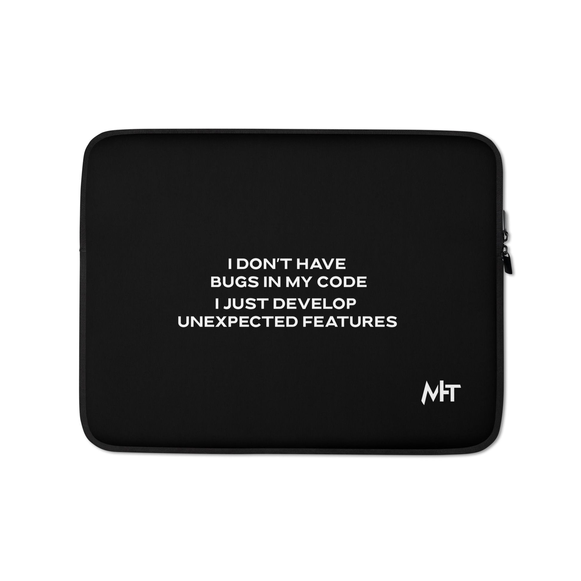 I don't Have bugs in my code, I just Develop unexpected features - Laptop Sleeve by DarkByteGear