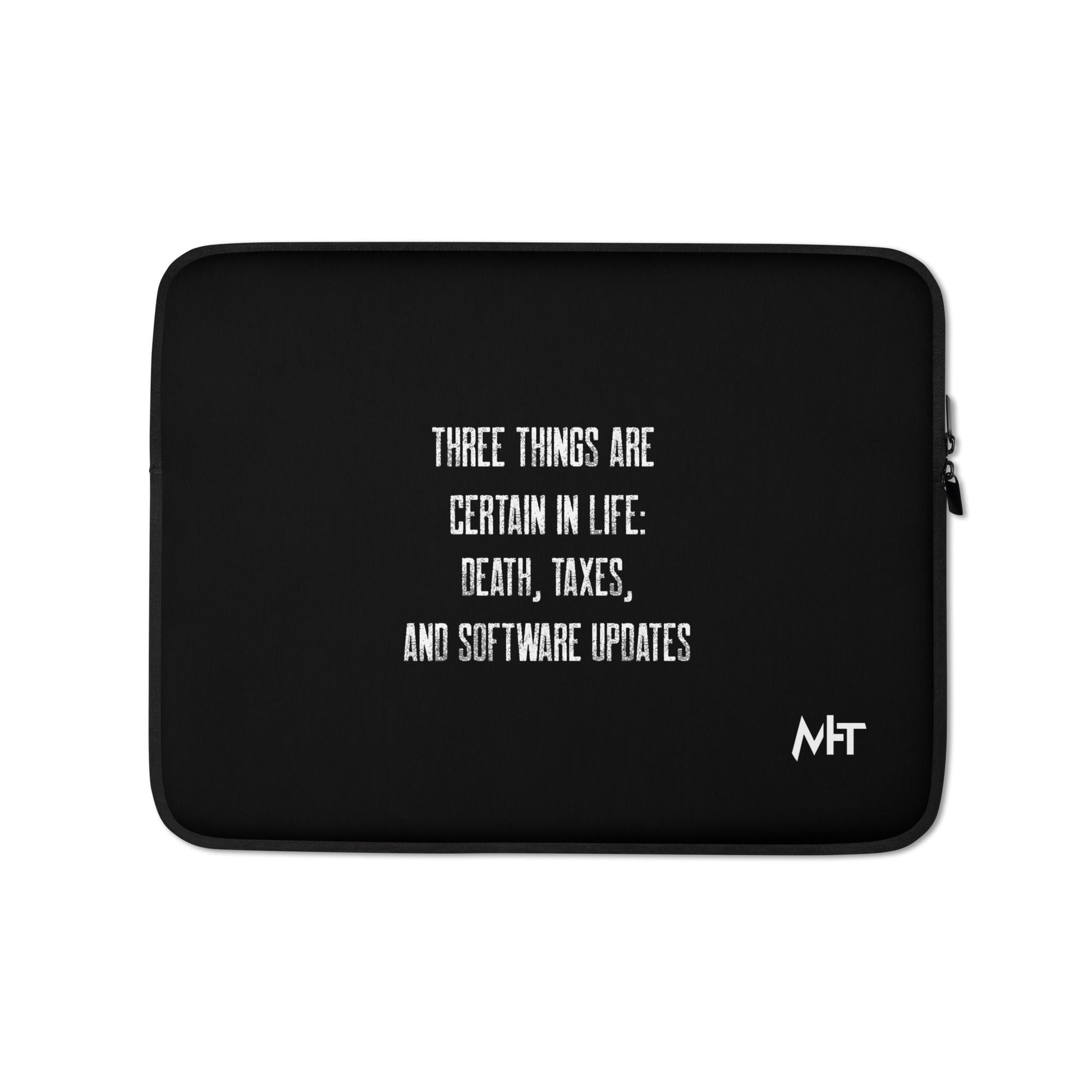 Three Things are certain in life Death, Taxes and Software Updates V2 - Laptop Sleeve by DarkByteGear