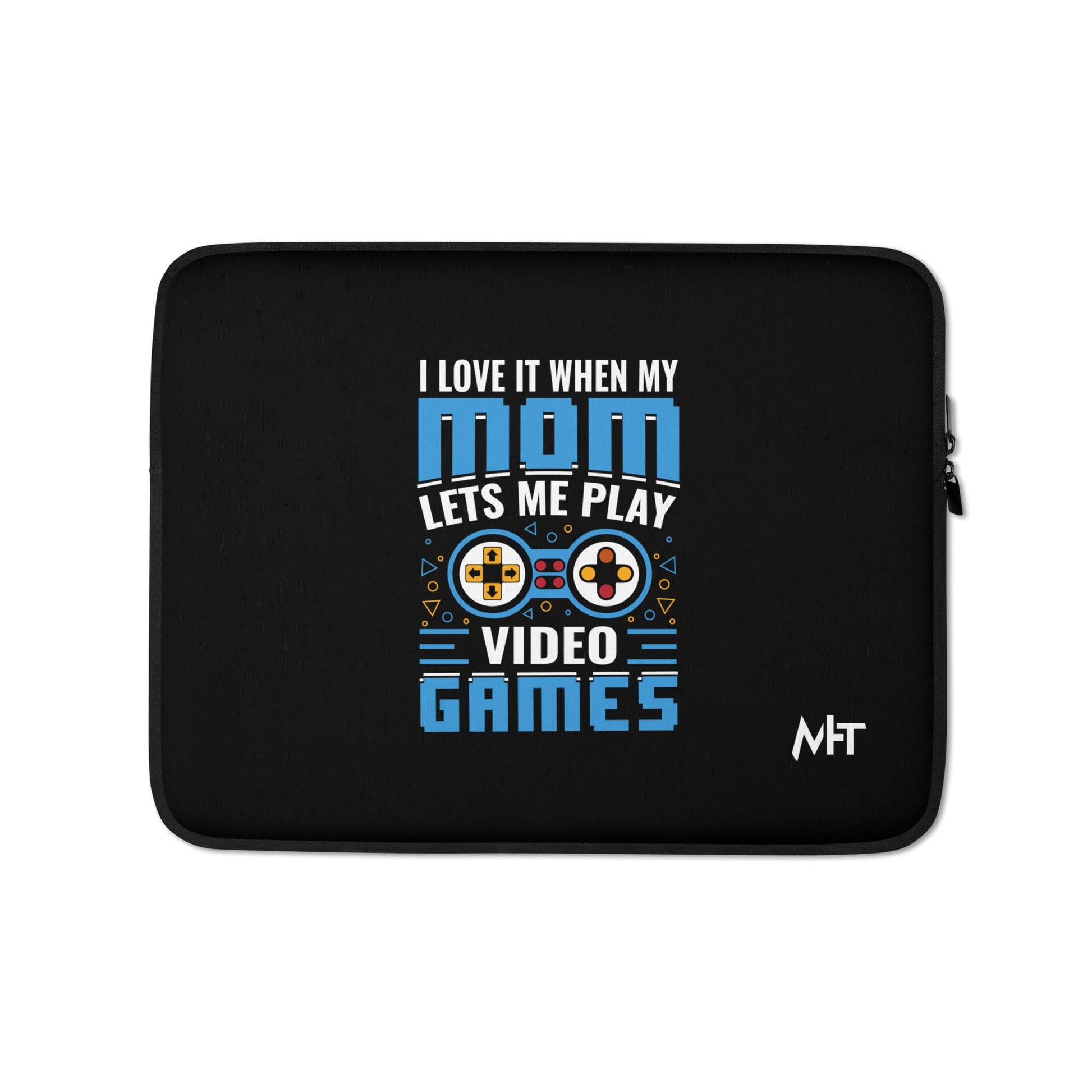 I Love it when my mom lets me Play Video Games Rima - Laptop Sleeve by DarkByteGear