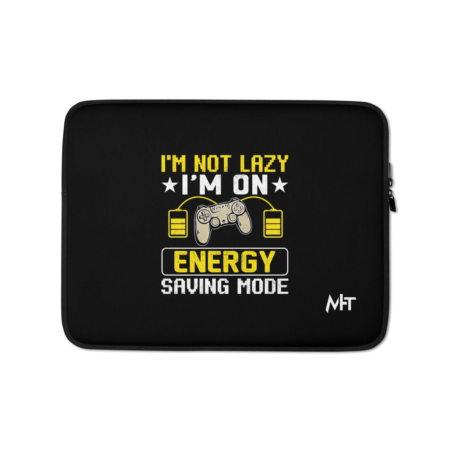 I am not Lazy, I am on Energy Saving Mode - Laptop Sleeve by DarkByteGear