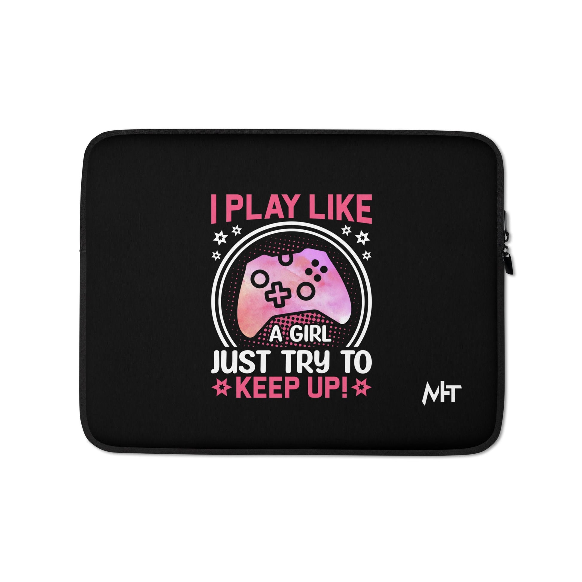 I Play like a girl Just Try to Keep up - Laptop Sleeve by DarkByteGear
