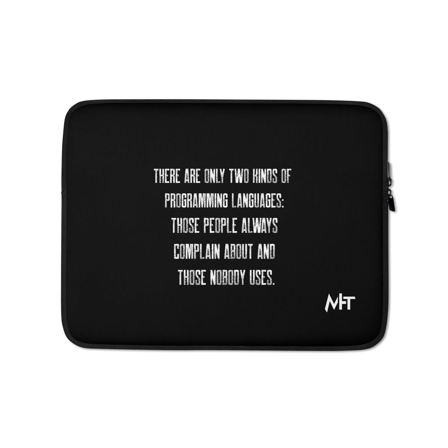 There are only two kinds of programming languages those people always complain about and those nobody uses V1 - Laptop Sleeve by DarkByteGear