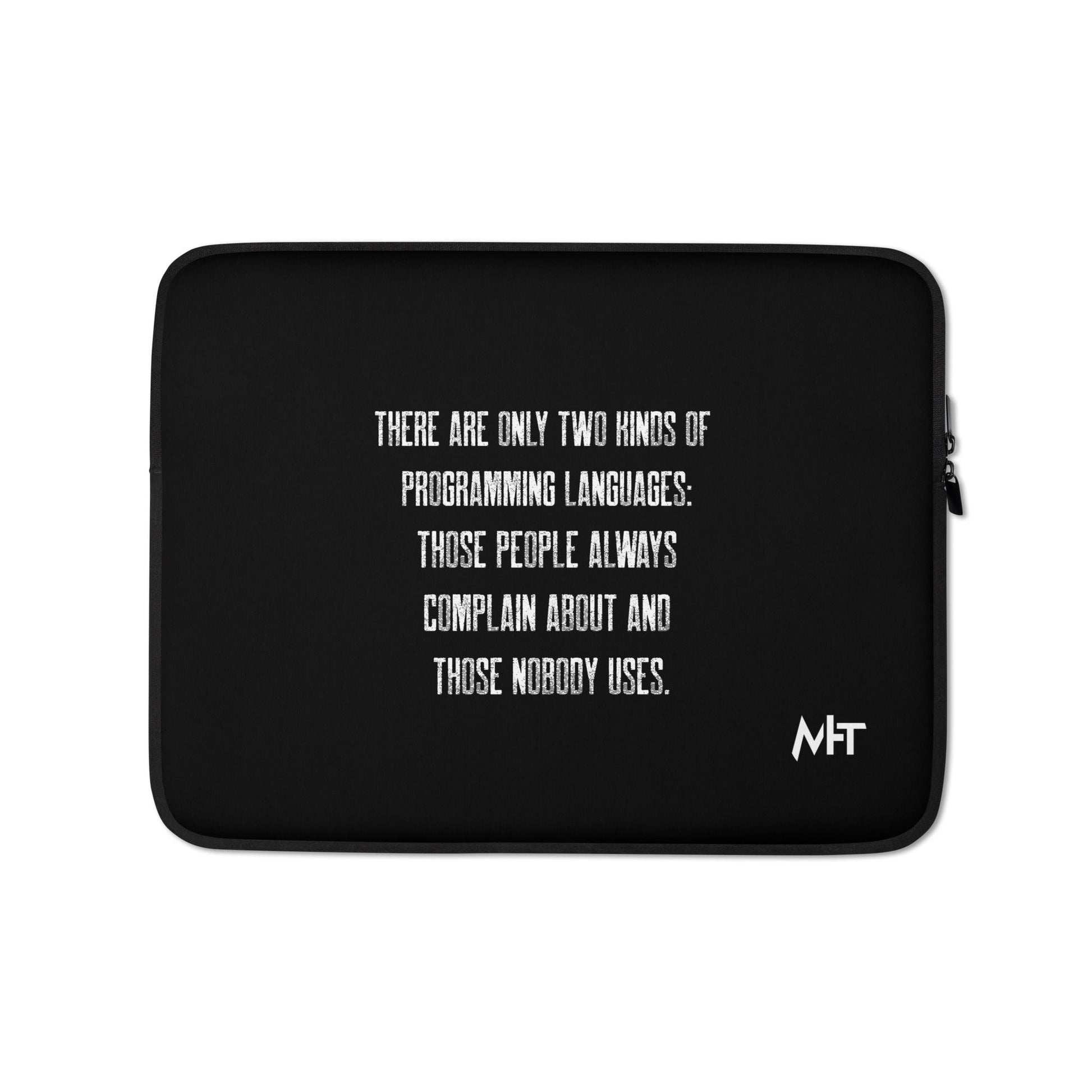There are only two kinds of programming languages those people always complain about and those nobody uses V1 - Laptop Sleeve by DarkByteGear