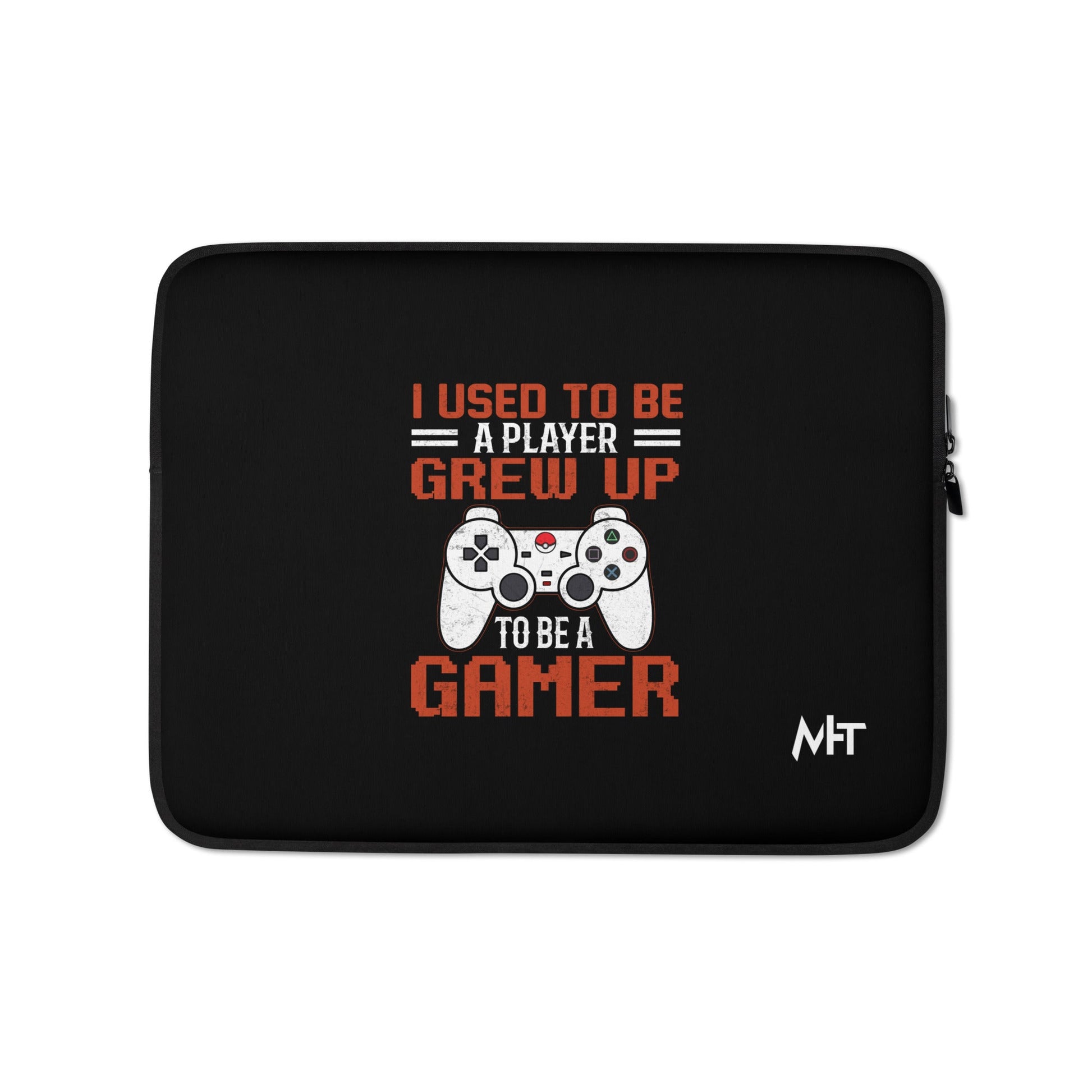 I Used to be a Player; Grew up to be a Gamer - Laptop Sleeve by DarkByteGear