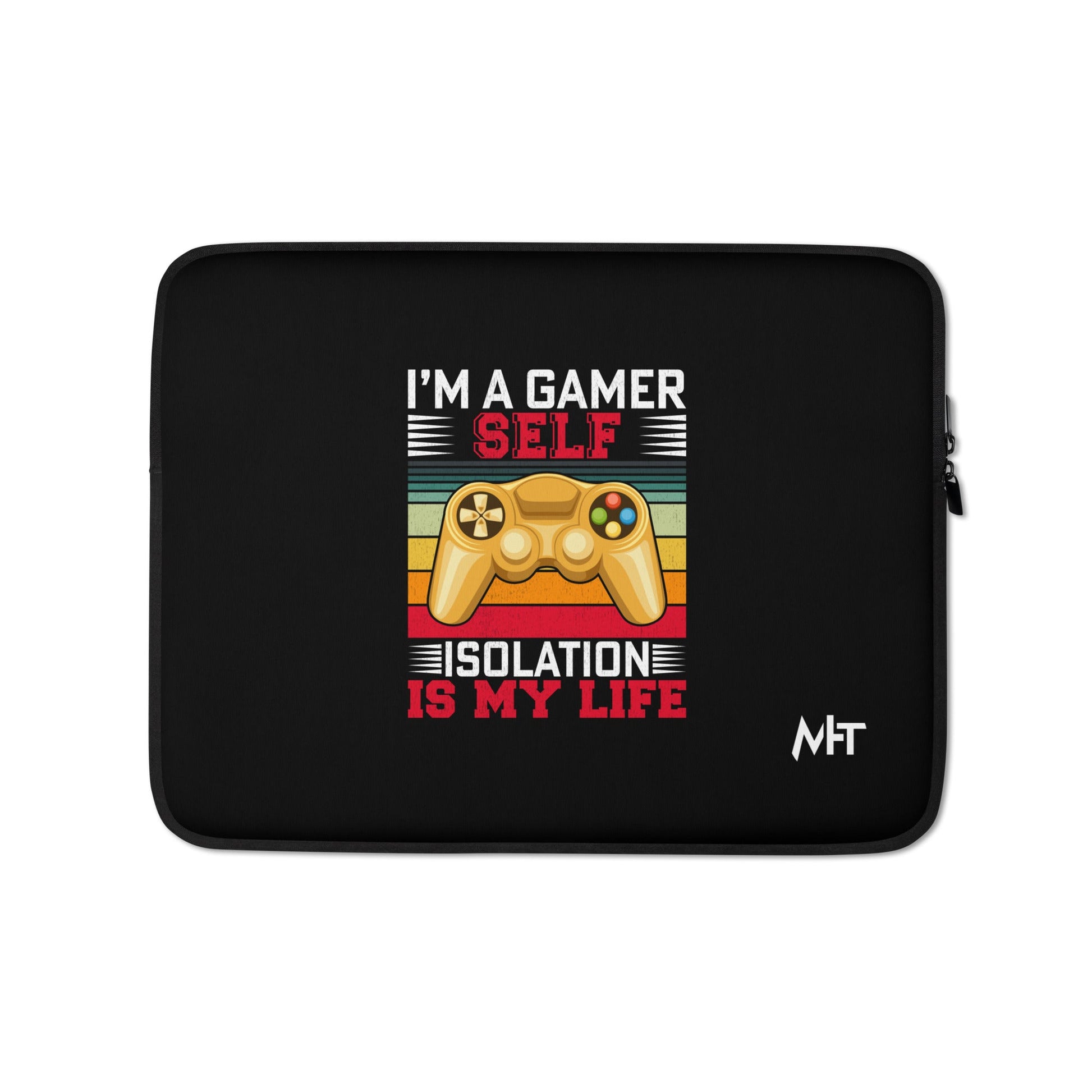 I am a Gamer; Self-isolation is my life - Laptop Sleeve by DarkByteGear
