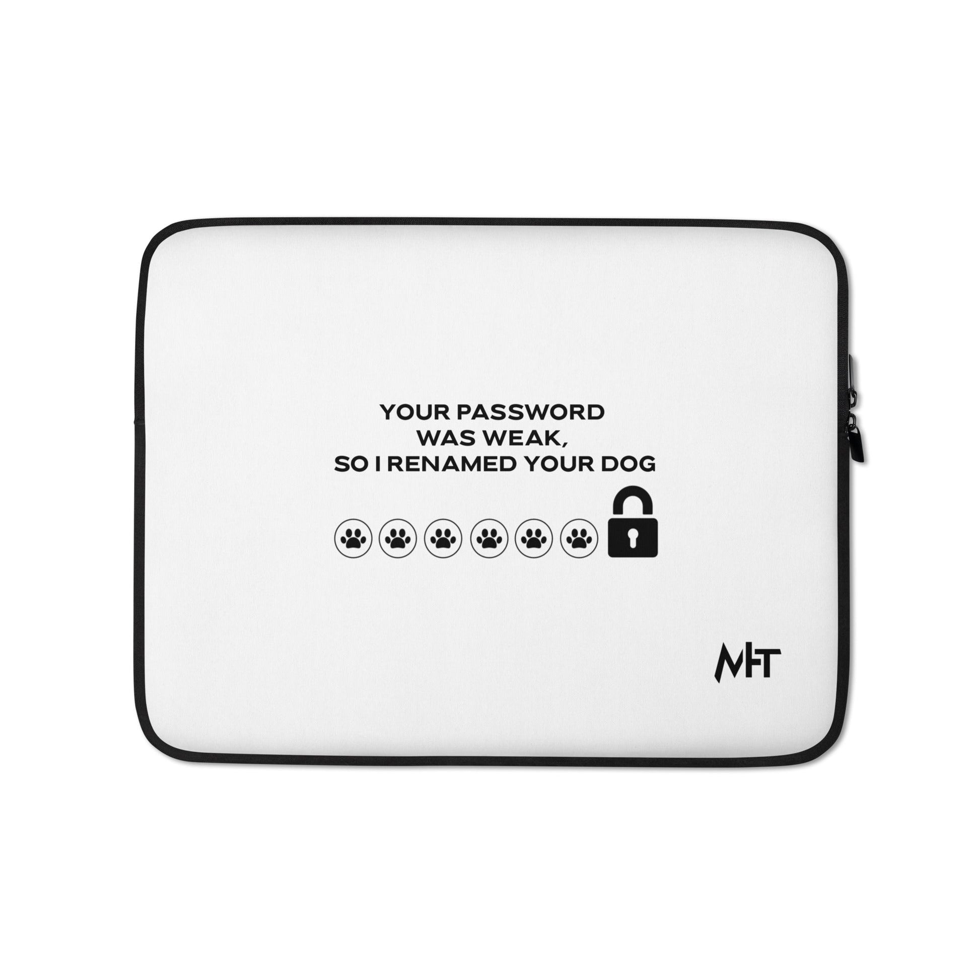 Your Password was Weak, So I Renamed Your Dog in Dark Text - Laptop Sleeve by DarkByteGear