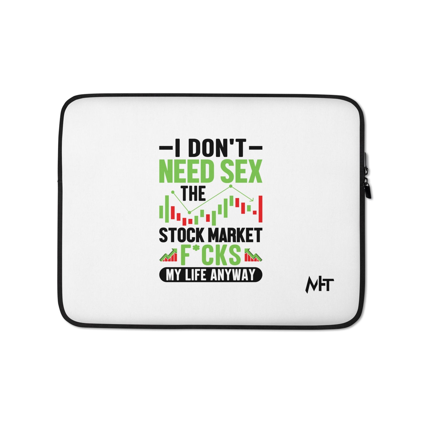 I don't Need sex, the Stock Market Fucks my life anyway in Dark Text - Laptop Sleeve by DarkByteGear