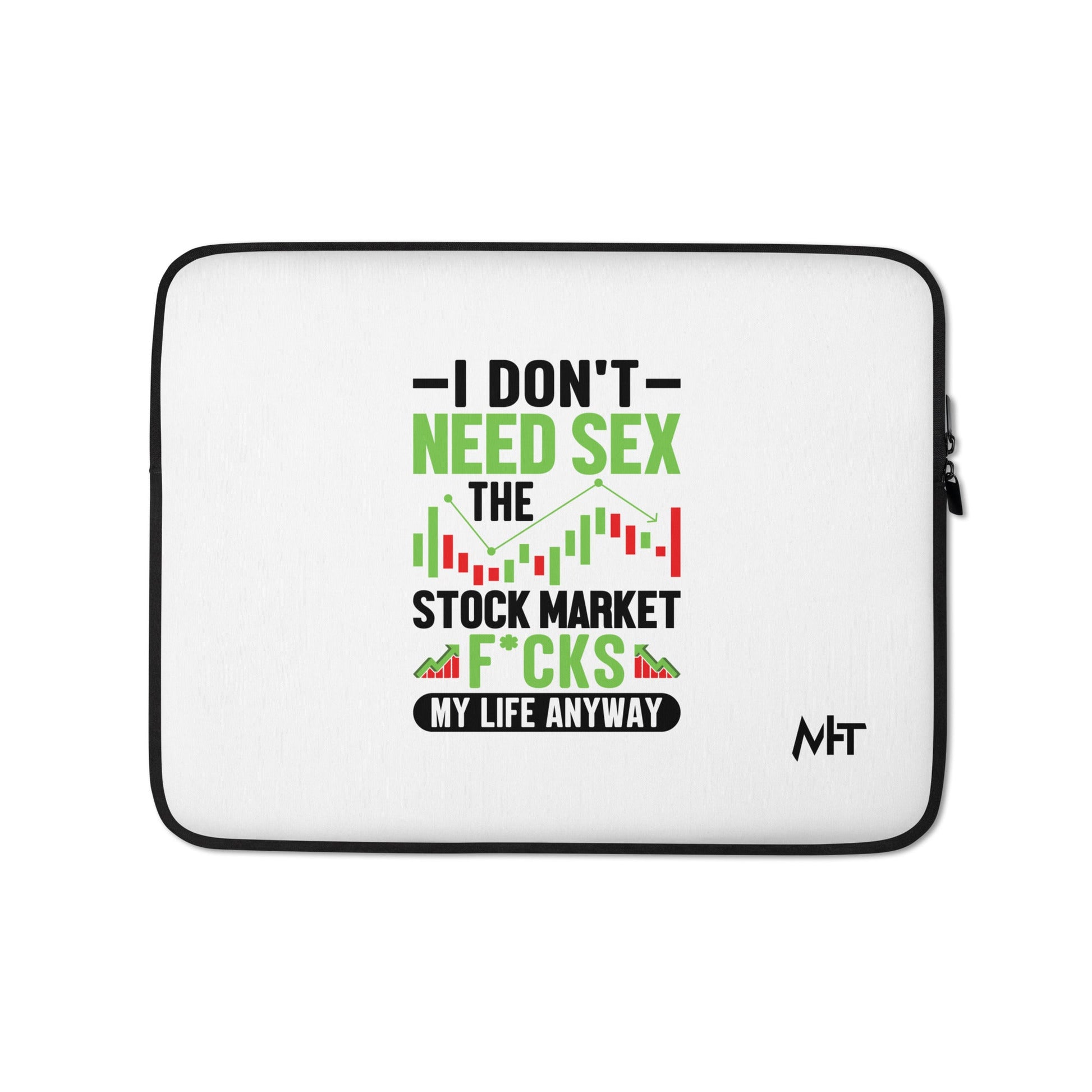 I don't Need sex, the Stock Market Fucks my life anyway in Dark Text - Laptop Sleeve by DarkByteGear