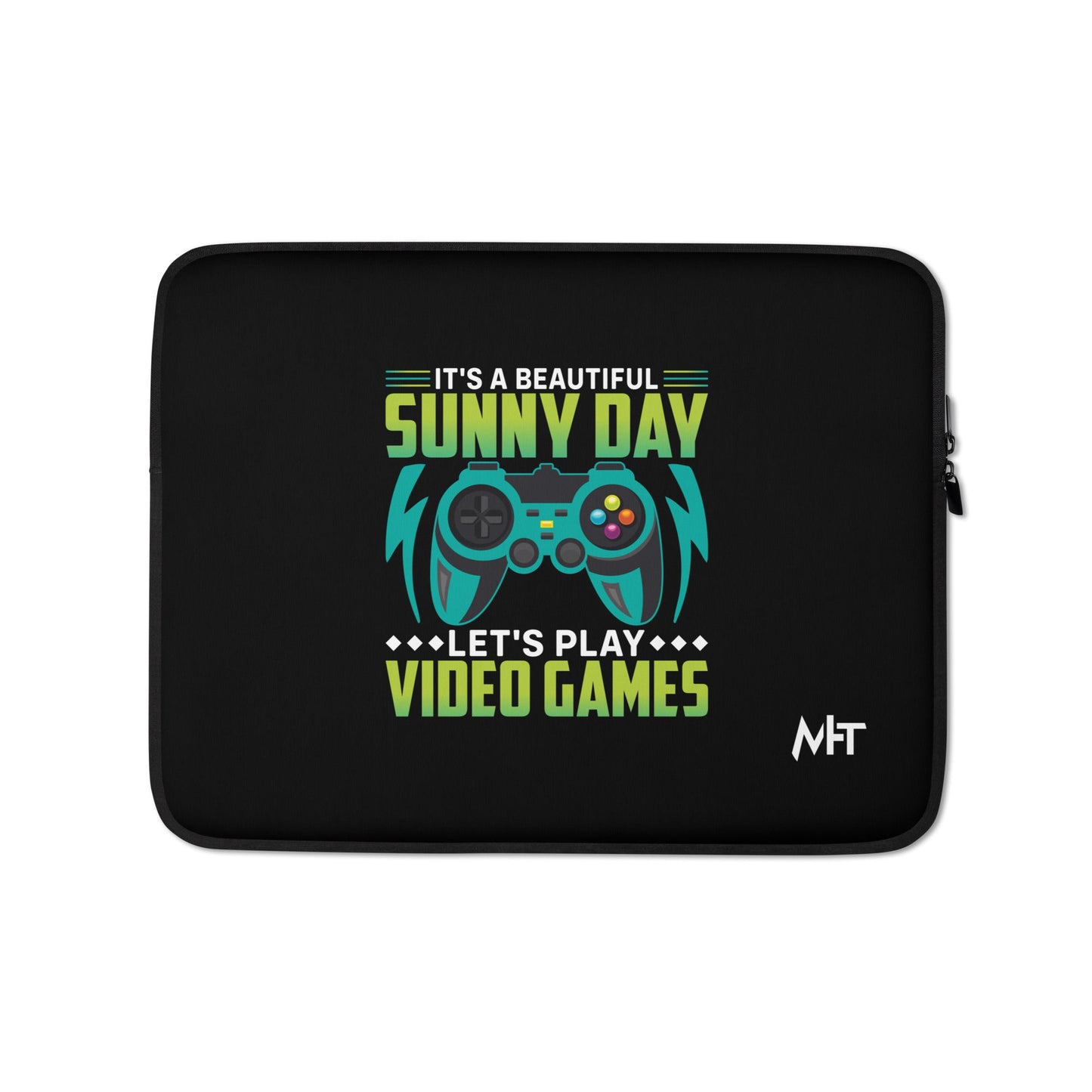 It is a Beautiful Sunny Day; Let's Play Video Games - Laptop Sleeve by DarkByteGear