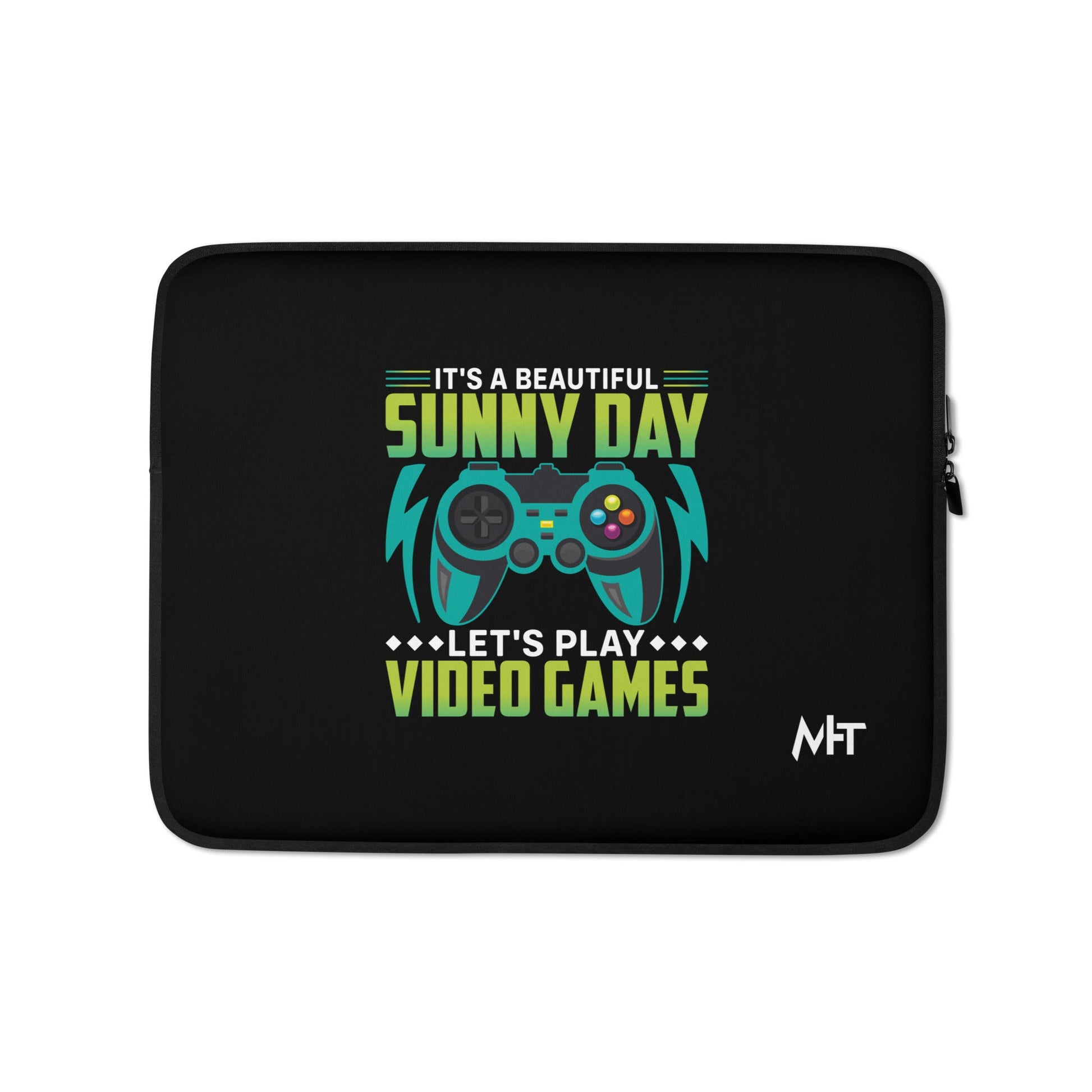 It is a Beautiful Sunny Day; Let's Play Video Games - Laptop Sleeve by DarkByteGear