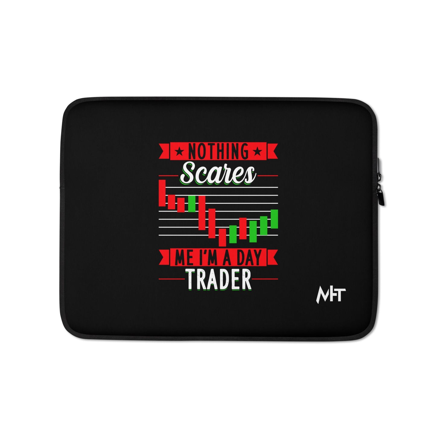 Nothing Scares me; I Am a Day Trader - Laptop Sleeve by DarkByteGear