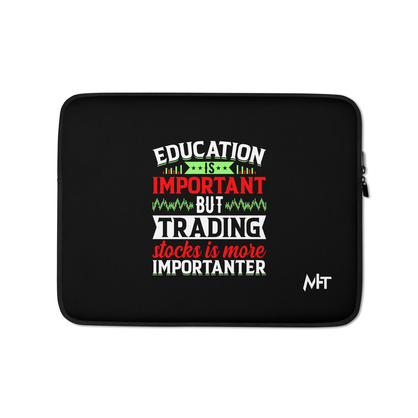 Education is important but trading stocks is more importanter - Laptop Sleeve by DarkByteGear