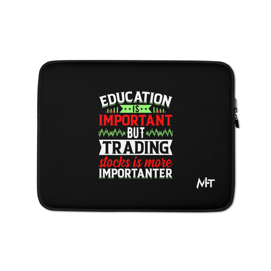 Education is important but trading stocks is more importanter - Laptop Sleeve by DarkByteGear