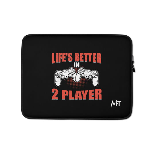 Life's Better in Two Players - Laptop Sleeve by DarkByteGear