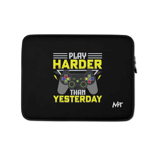 Play harder than Yesterday - Laptop Sleeve by DarkByteGear