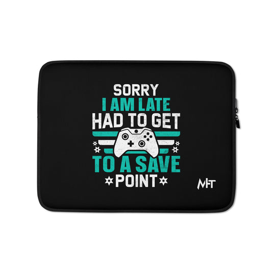 Sorry I am late, I Have to Get to a Save Point ( RK ) - Laptop Sleeve by DarkByteGear