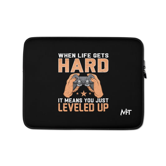 When life Gets hard, it Means you are leveled up - Laptop Sleeve by DarkByteGear