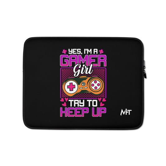 Yes, I'm a Gamer Girl try to Keep Up Shagor - Laptop Sleeve by DarkByteGear