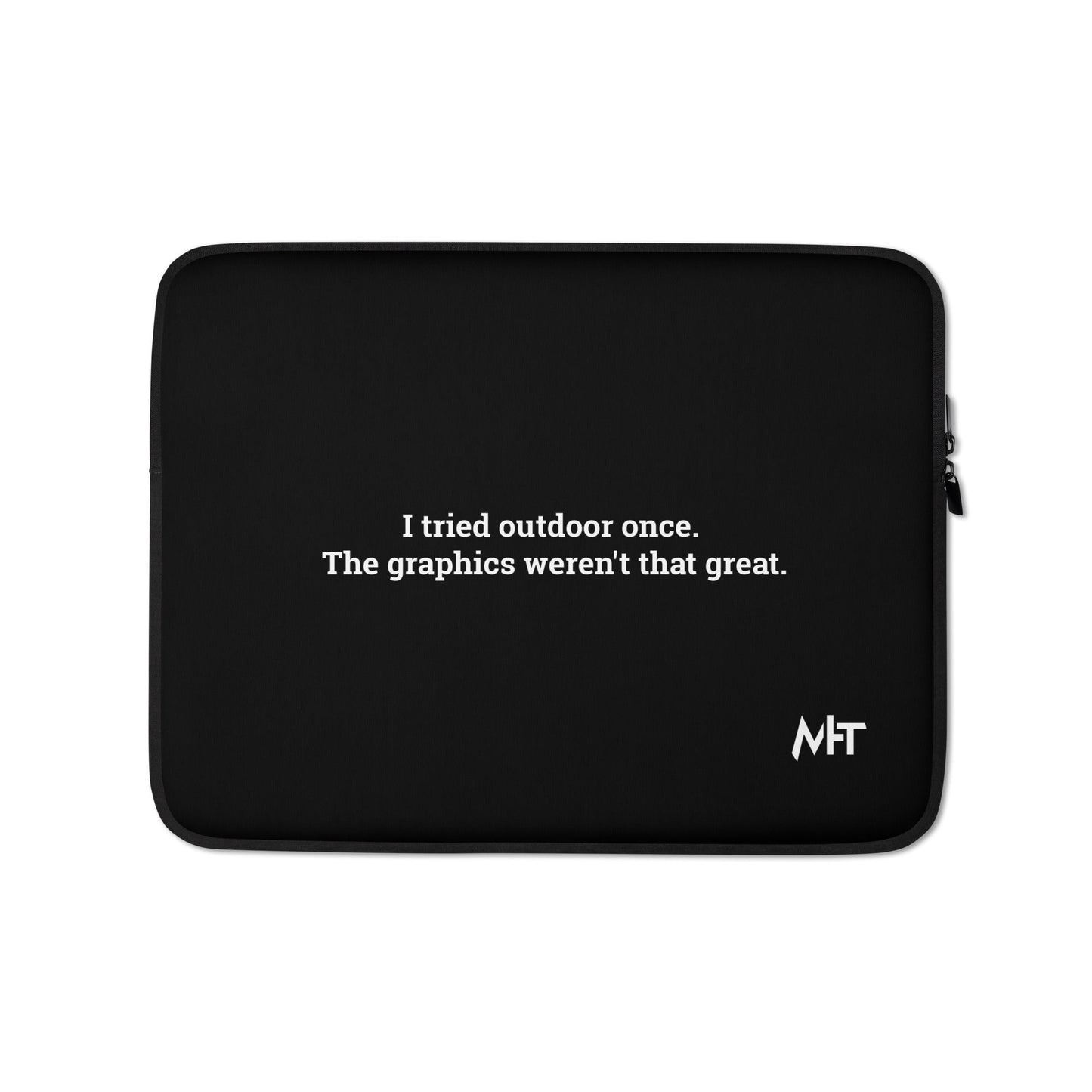 I Tried outdoor once, but the Graphics Weren't that good - Laptop Sleeve by DarkByteGear