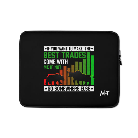 If you Want to Make the best trades, Come with me if not, go somewhere else Eyasir - Laptop Sleeve by DarkByteGear